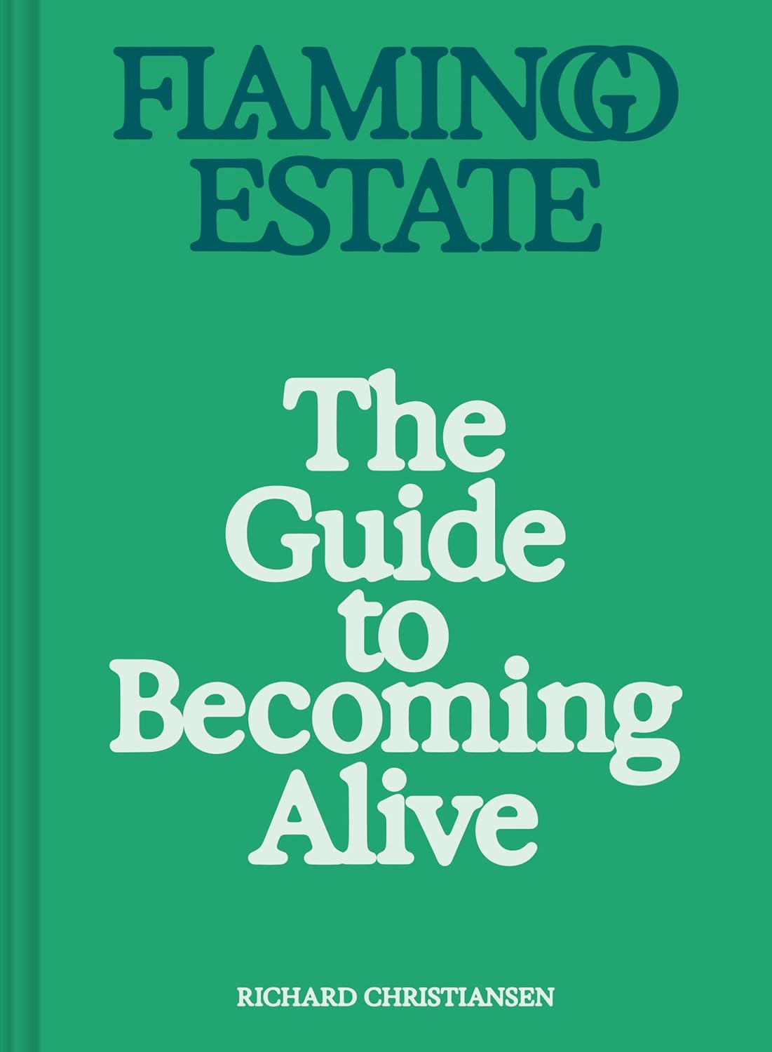 Flamingo Estate: The Guide to Becoming Alive book cover