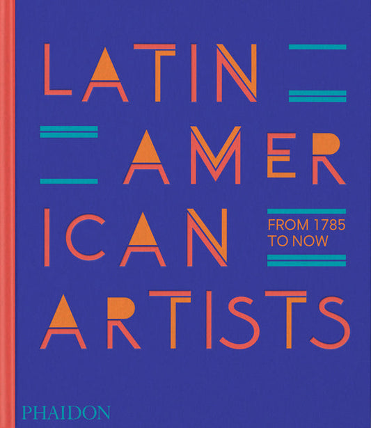 Latin American Artists: From 1785 to Now Coffee Table Book