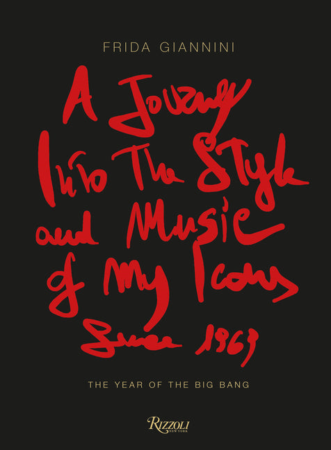 Journey Into the Style and Music of My Icons Since 1969: The Year of the Big Bang Coffee Table Book