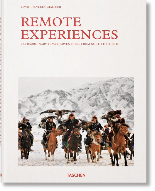 Remote Experiences. Extraordinary Travel Adventures from North to South Coffee Table Book