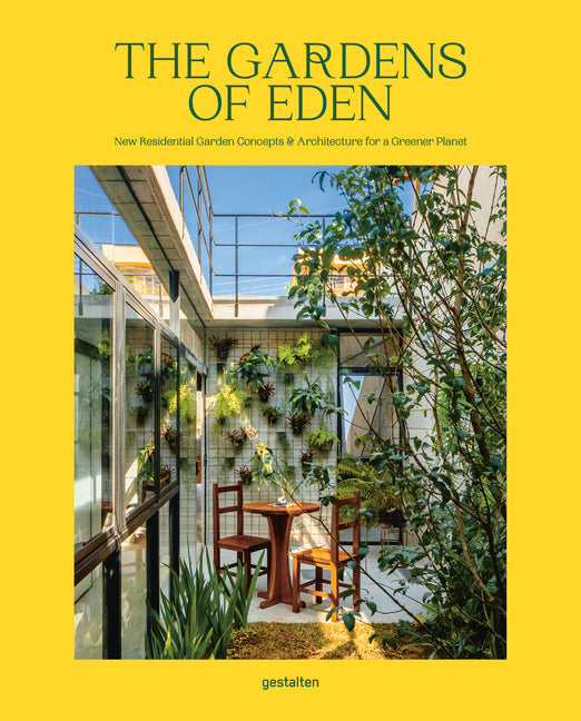 Gardens of Eden: New Residential Garden Concepts and Architecture for a Greener Planet