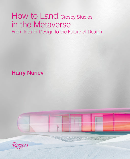 How to Land in the Metaverse: From Interior Design to the Future of Design Coffee Table Book